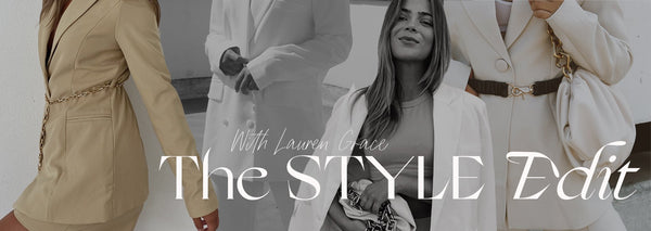 THE STYLE EDIT WITH LAUREN GRACE